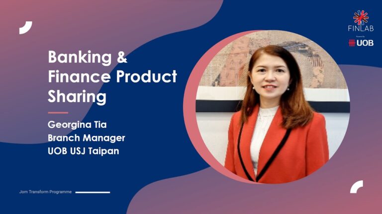 Banking Finance Product Sharing By Georgina Tia - Jom Transform Programme – Womenpreneurs Edition