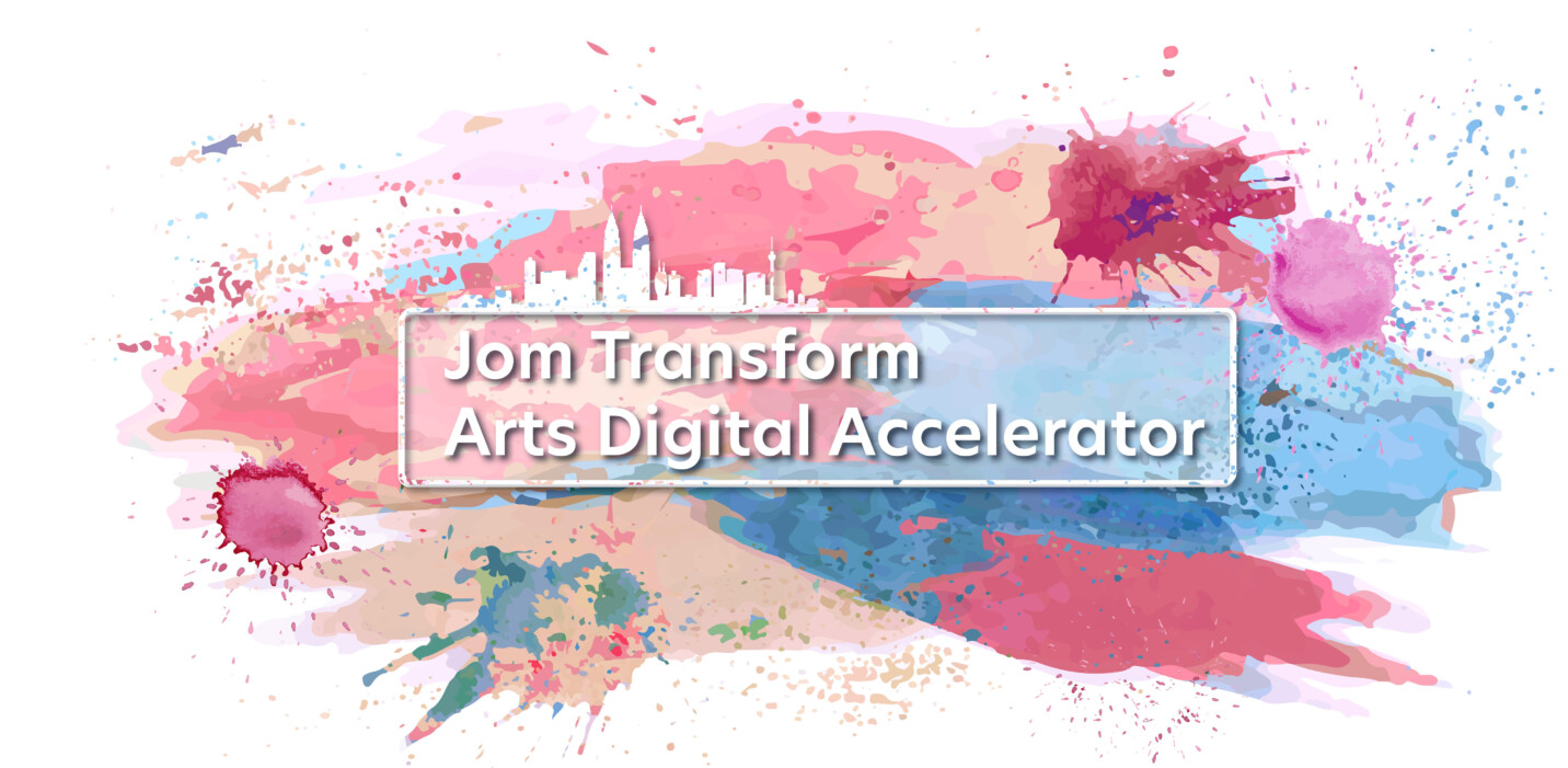 Featured Image For Jom Transform Programme – Arts Digital Accelerator 2023