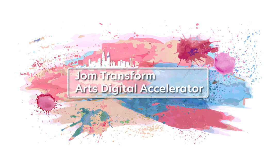 Jom Transform Programme Arts Digital Accelerator 2023 1026X625 1 - Malaysia